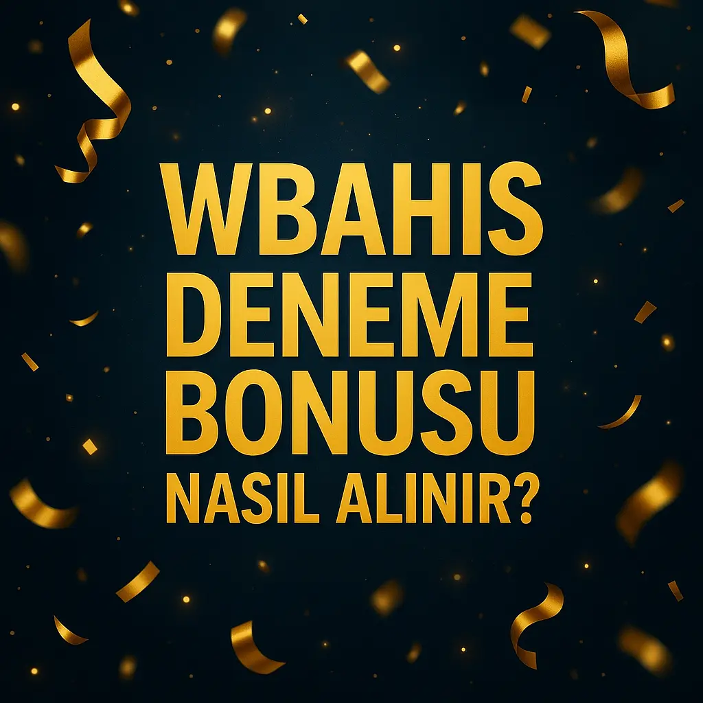 WBahis Deneme Bonusu Nasıl Alınır?
